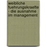 Weibliche Fuehrungskraefte - Die Ausnahme Im Management by Dr Barbara Schneider