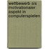 Wettbewerb Als Motivationaler Aspekt In Computerspielen