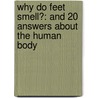 Why Do Feet Smell?: And 20 Answers about the Human Body door Melvin Berger