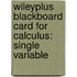 Wileyplus Blackboard Card for Calculus: Single Variable