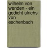 Wilhelm von Wenden - Ein Gedicht Ulrichs von Eschenbach door Wendelin Toischer