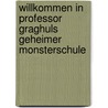 Willkommen in Professor Graghuls geheimer Monsterschule door Christian Loeffelbein