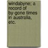 Windabyne; a record of by-gone times in Australia, etc.