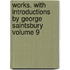 Works. with Introductions by George Saintsbury Volume 9