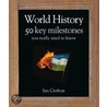 World History 50 Key Milestones You Really Need To Know door Ian Crofton