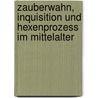 Zauberwahn, Inquisition Und Hexenprozess Im Mittelalter door Hansen Joseph
