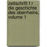 Zeitschrift F R Die Geschichte Des Oberrheins, Volume 1 by Oberrheinische Historische Kommission