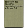 Zeitschrift des Aachener Geschichtsvereins, Volumes 7-9 door Geschichtsverein Aachener