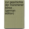 Zur Geschichte Der Münchener Börse . (German Edition) door Spenkuch Georg