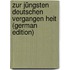 Zur Jüngsten Deutschen Vergangen Heit (German Edition)