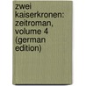 Zwei Kaiserkronen: Zeitroman, Volume 4 (German Edition) door Samarow Gregor