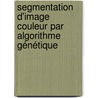 segmentation d'image couleur par algorithme génétique door Khaled Sellami