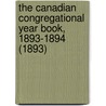 the Canadian Congregational Year Book, 1893-1894 (1893) by General Books