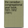 the Canadian Congregational Year Book, 1911-1912 (1911) by General Books