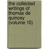 the Collected Writings of Thomas De Quincey (Volume 10) by Thomas de Quincey