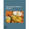 the Colonial Monthly (Volume 3); an Australian Magazine by General Books