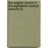 the English Church in the Eighteenth Century (Volume 2) by Charles John Abbey