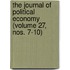 the Journal of Political Economy (Volume 27, Nos. 7-10)