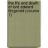the Life and Death of Lord Edward Fitzgerald (Volume 1)