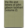 the Life and Letters of John Gibson Lockhart (Volume 2) by Andrew Lang