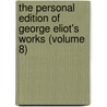 the Personal Edition of George Eliot's Works (Volume 8) by George Eliott