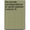 the Private Correspondence of Daniel Webster (Volume 3) door Daniel Webster