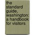 the Standard Guide, Washington: a Handbook for Visitors