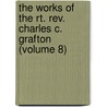 the Works of the Rt. Rev. Charles C. Grafton (Volume 8) door Sue Grafton