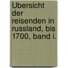 Übersicht der Reisenden in Russland, bis 1700, Band I. by Friedrich Von Adelung