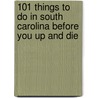 101 Things to Do in South Carolina Before You Up and Die by Ellen Patrick