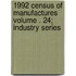 1992 Census of Manufactures Volume . 24; Industry Series