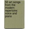 50 Art Songs from the Modern Repertoire: Voice and Piano door Authors Various