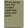 50 Art Songs from the Modern Repertoire: Voice and Piano by Authors Various