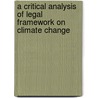 A Critical Analysis Of Legal Framework On Climate Change door Tukashaba Alex