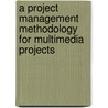 A Project Management Methodology for Multimedia Projects door Stefan Hartweg