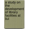 A Study On The Development Of Library Facilities At Iiui door Obaid Rehman