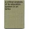 A Critical Analysis Of Lis Education System In Sri Lanka door Pradeepa Wijetunge