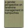 A gender perspective on landmine management in Kampuchea door Jean Chapman