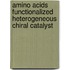 Amino Acids Functionalized Heterogeneous Chiral Catalyst