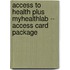 Access to Health Plus MyHealthLab -- Access Card Package