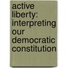Active Liberty: Interpreting Our Democratic Constitution by Stephen Breyer