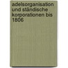 Adelsorganisation und ständische Korporationen bis 1806 door Eric Kresse