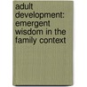 Adult Development: Emergent Wisdom in the Family Context door Josette Luvmour