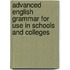 Advanced English Grammar For Use In Schools And Colleges