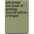 Advanced Text-book of Geology. Second edition, enlarged.