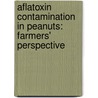 Aflatoxin Contamination in Peanuts: Farmers' Perspective door Gd Satish Kumar