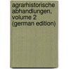 Agrarhistorische Abhandlungen, Volume 2 (German Edition) door Hanssen Georg