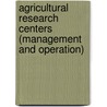 Agricultural Research Centers (Management And Operation) by J. Bakht