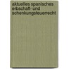 Aktuelles Spanisches Erbschaft- Und Schenkungsteuerrecht by Monika Reckhorn-Hengemuehle