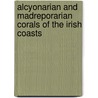 Alcyonarian and Madreporarian Corals of the Irish Coasts by J. Stephens